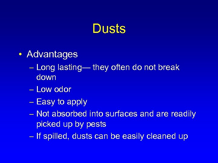 Dusts • Advantages – Long lasting— they often do not break down – Low