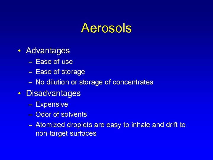 Aerosols • Advantages – Ease of use – Ease of storage – No dilution