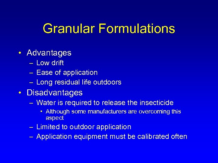 Granular Formulations • Advantages – Low drift – Ease of application – Long residual