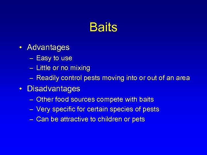 Baits • Advantages – Easy to use – Little or no mixing – Readily