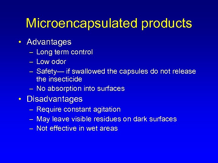 Microencapsulated products • Advantages – Long term control – Low odor – Safety— if
