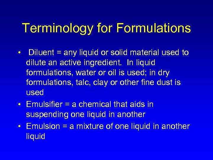 Terminology for Formulations • Diluent = any liquid or solid material used to dilute