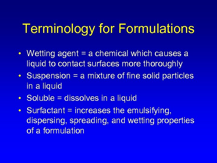 Terminology for Formulations • Wetting agent = a chemical which causes a liquid to