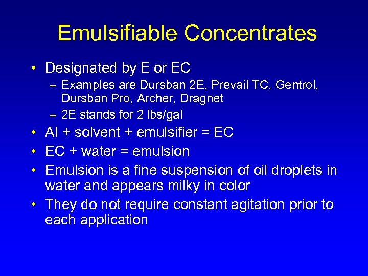 Emulsifiable Concentrates • Designated by E or EC – Examples are Dursban 2 E,