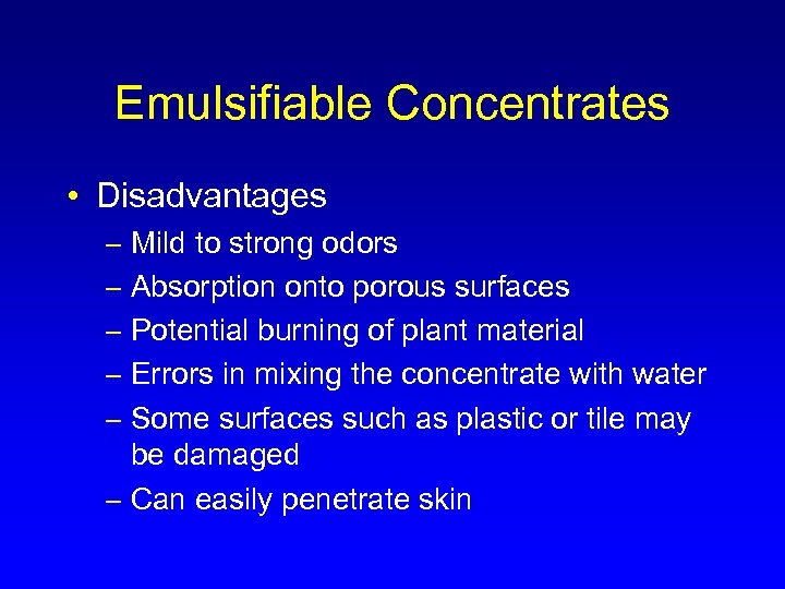 Emulsifiable Concentrates • Disadvantages – Mild to strong odors – Absorption onto porous surfaces