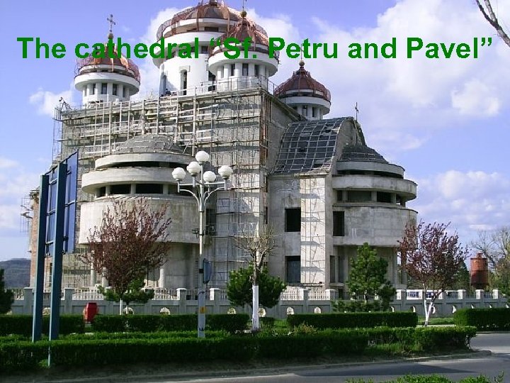 The cathedral “Sf. Petru and Pavel” 