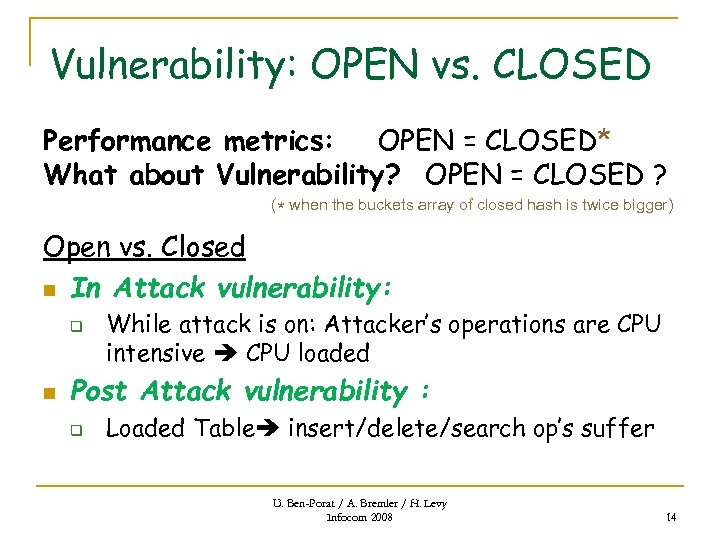 Vulnerability: OPEN vs. CLOSED Performance metrics: OPEN = CLOSED* What about Vulnerability? OPEN =
