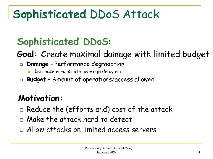 Sophisticated DDo. S Attack Sophisticated DDo. S: Goal: Create maximal damage with limited budget