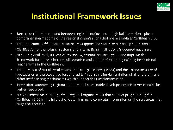 Institutional Framework Issues • • Better coordination needed between regional institutions and global institutions