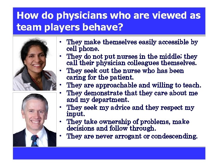 How do physicians who are viewed as team players behave? • They make themselves