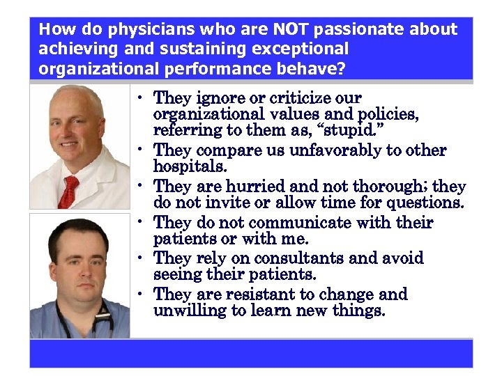 How do physicians who are NOT passionate about achieving and sustaining exceptional organizational performance