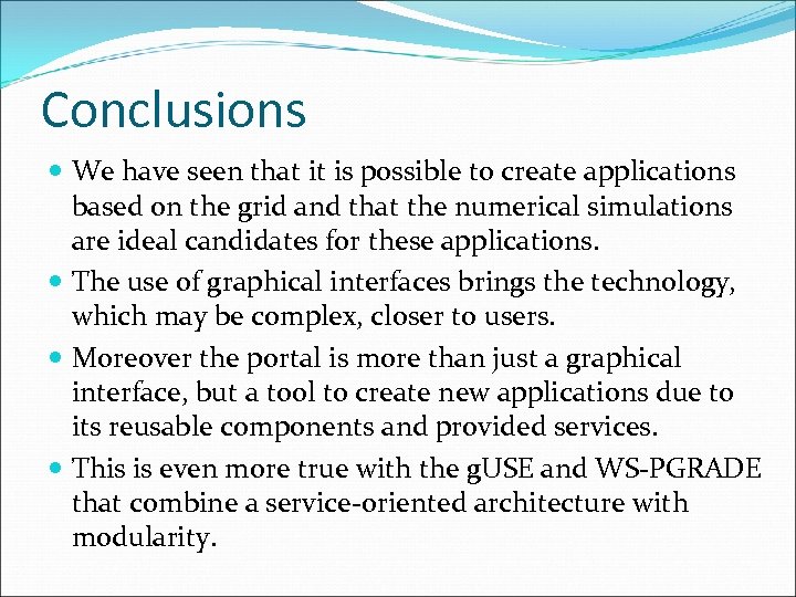 Conclusions We have seen that it is possible to create applications based on the