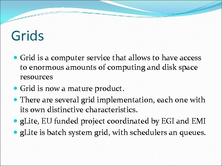 Grids Grid is a computer service that allows to have access to enormous amounts