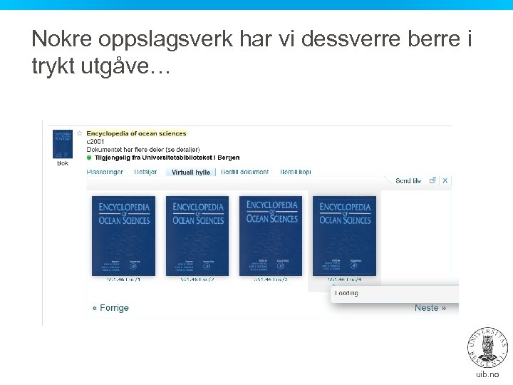 Nokre oppslagsverk har vi dessverre berre i trykt utgåve… uib. no 