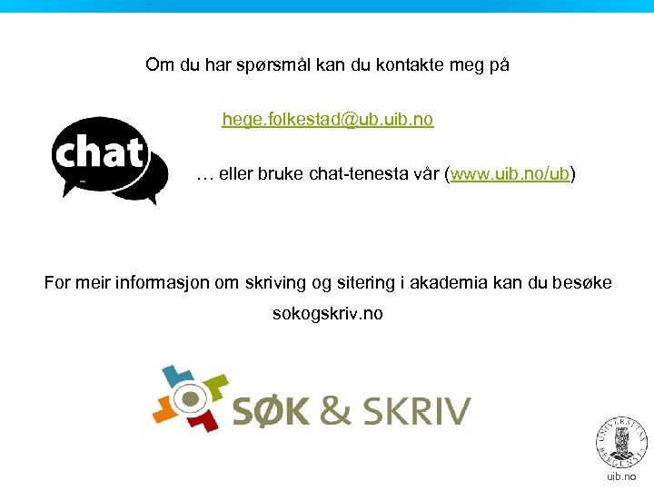 Om du har spørsmål kan du kontakte meg på hege. folkestad@ub. uib. no …