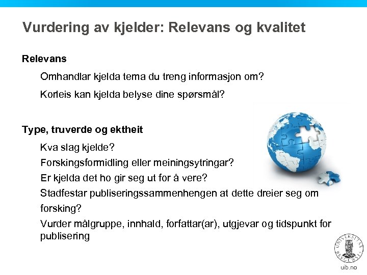 Vurdering av kjelder: Relevans og kvalitet Relevans Omhandlar kjelda tema du treng informasjon om?