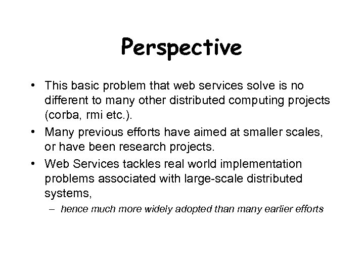 Perspective • This basic problem that web services solve is no different to many