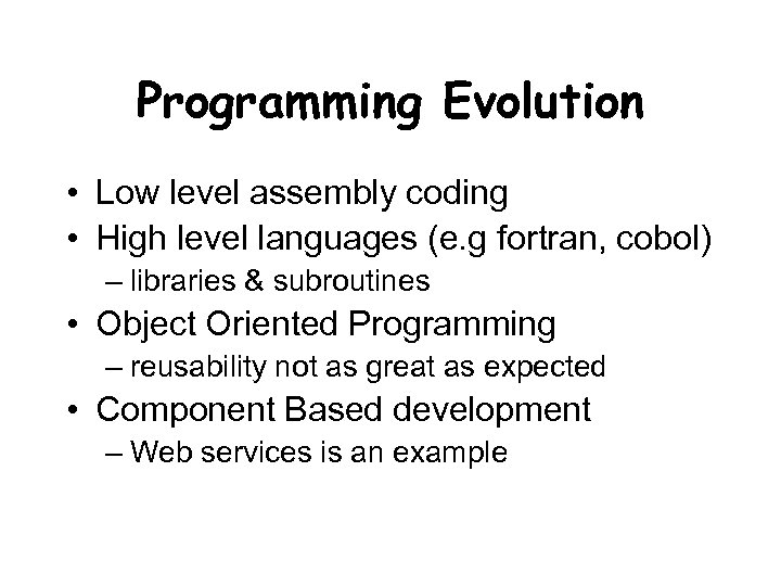 Programming Evolution • Low level assembly coding • High level languages (e. g fortran,