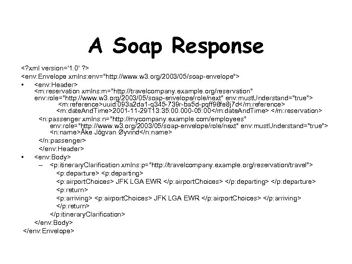 A Soap Response <? xml version='1. 0' ? > <env: Envelope xmlns: env="http: //www.