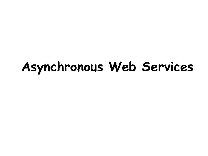 Asynchronous Web Services 
