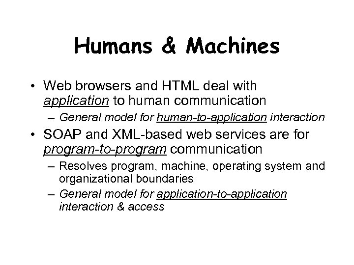 Humans & Machines • Web browsers and HTML deal with application to human communication