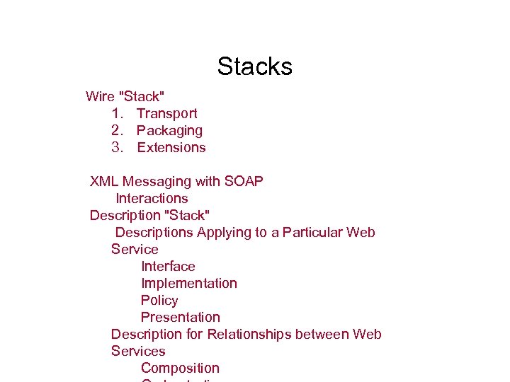 Stacks Wire "Stack" 1. Transport 2. Packaging 3. Extensions XML Messaging with SOAP Interactions