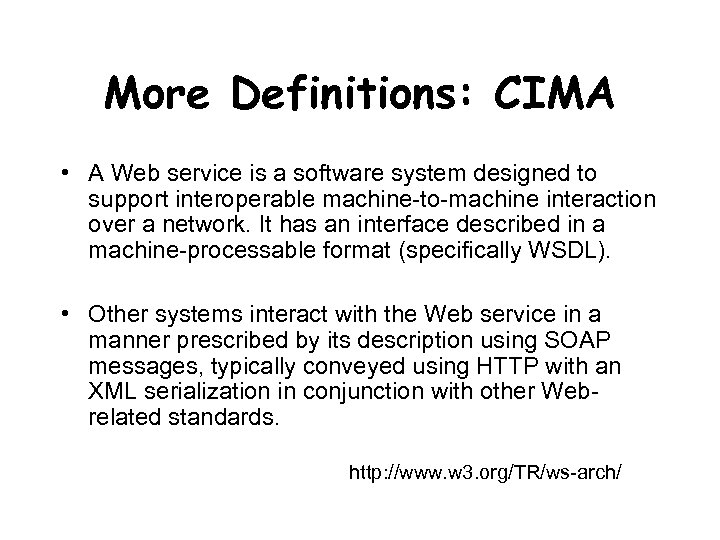 More Definitions: CIMA • A Web service is a software system designed to support