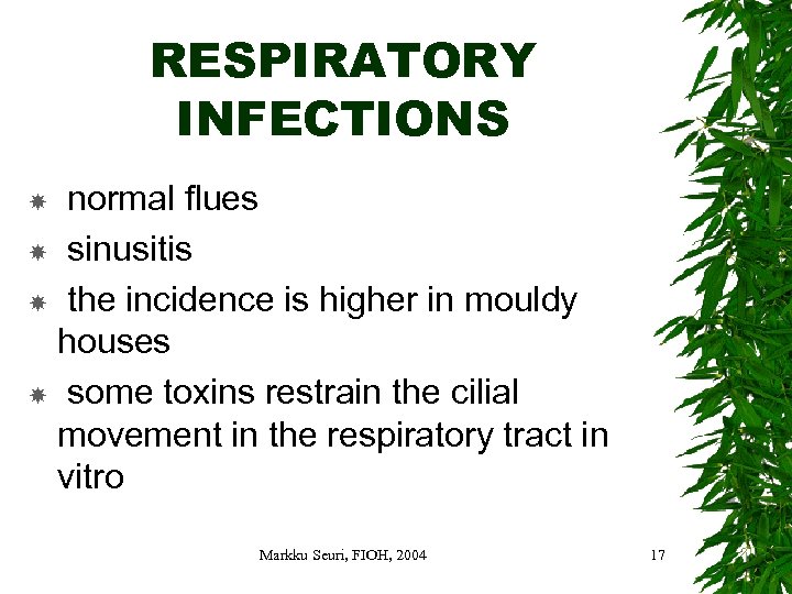 RESPIRATORY INFECTIONS normal flues sinusitis the incidence is higher in mouldy houses some toxins