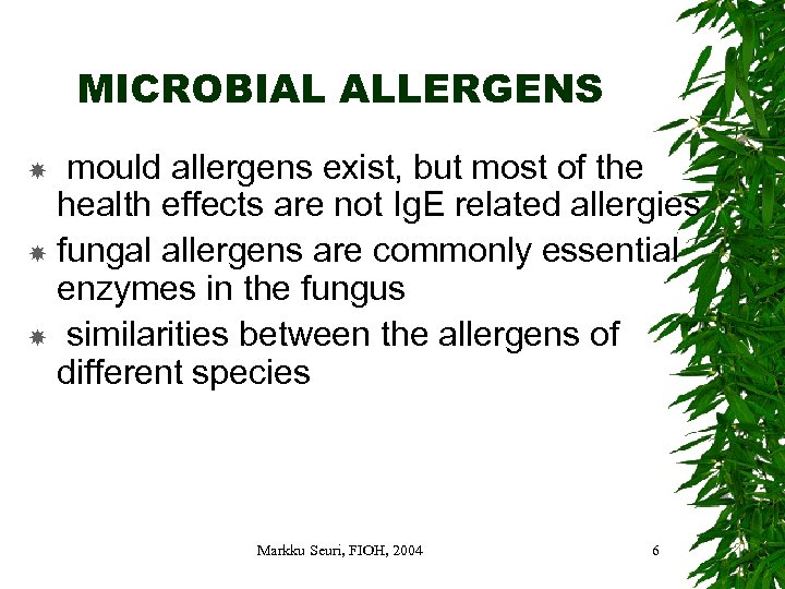 MICROBIAL ALLERGENS mould allergens exist, but most of the health effects are not Ig.