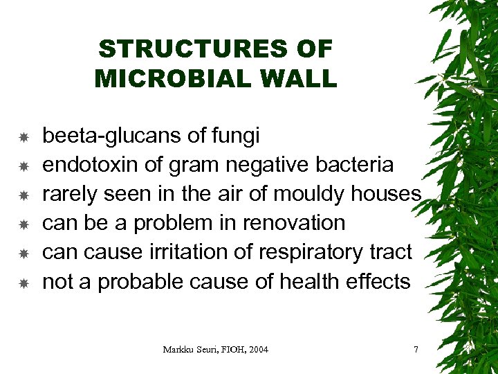 STRUCTURES OF MICROBIAL WALL beeta-glucans of fungi endotoxin of gram negative bacteria rarely seen