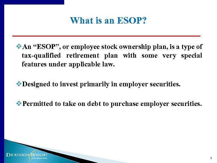 What is an ESOP? v. An “ESOP”, or employee stock ownership plan, is a