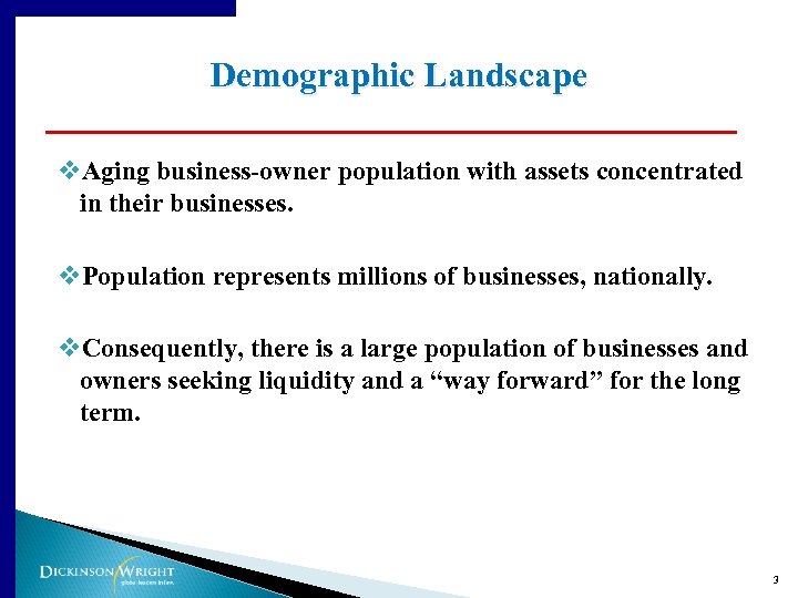 Demographic Landscape v. Aging business-owner population with assets concentrated in their businesses. v. Population