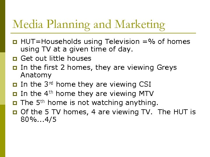 Media Planning and Marketing p p p p HUT=Households using Television =% of homes