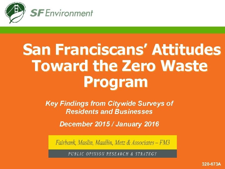 San Franciscans’ Attitudes Toward the Zero Waste Program Key Findings from Citywide Surveys of