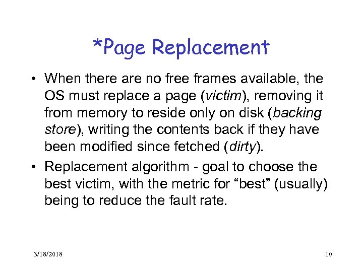 *Page Replacement • When there are no free frames available, the OS must replace