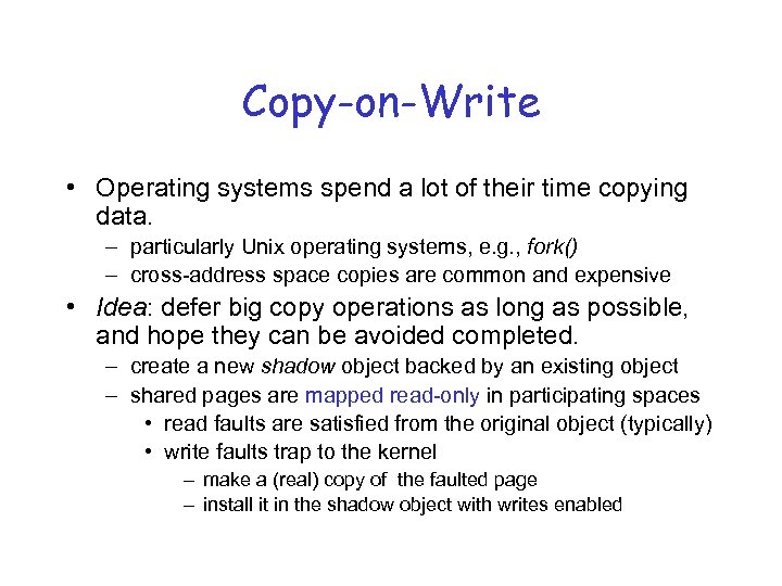 Copy-on-Write • Operating systems spend a lot of their time copying data. – particularly