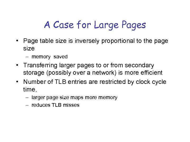 A Case for Large Pages • Page table size is inversely proportional to the