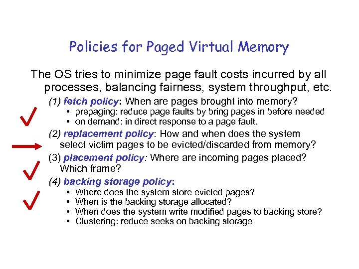 Policies for Paged Virtual Memory The OS tries to minimize page fault costs incurred