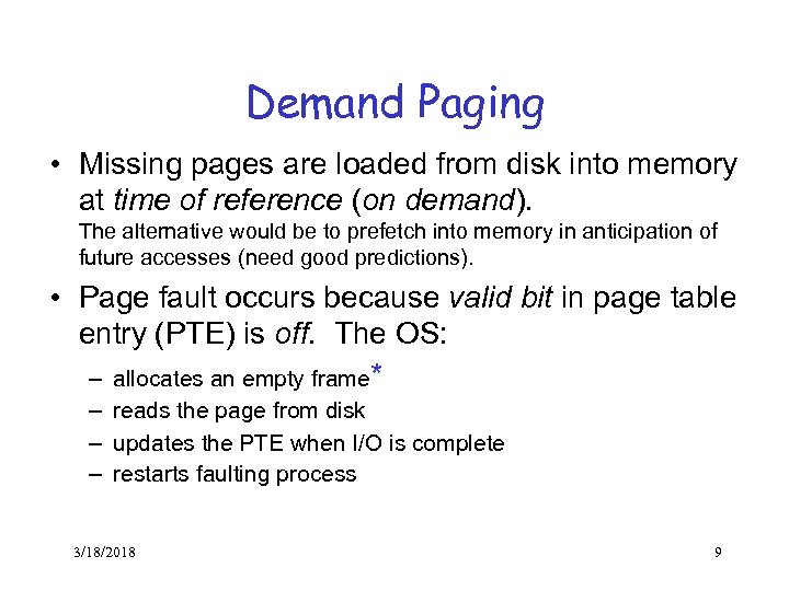 Demand Paging • Missing pages are loaded from disk into memory at time of