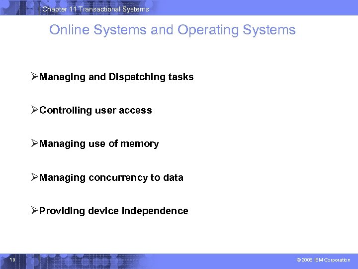 Chapter 11 Transactional Systems Online Systems and Operating Systems ØManaging and Dispatching tasks ØControlling