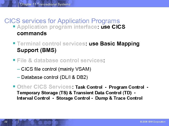 Chapter 11 Transactional Systems CICS services for Application Programs § Application program interface: use