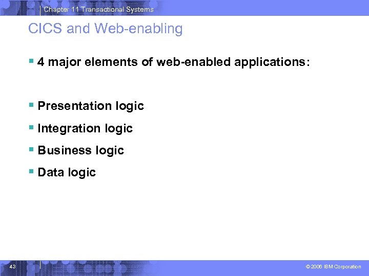 Chapter 11 Transactional Systems CICS and Web-enabling § 4 major elements of web-enabled applications: