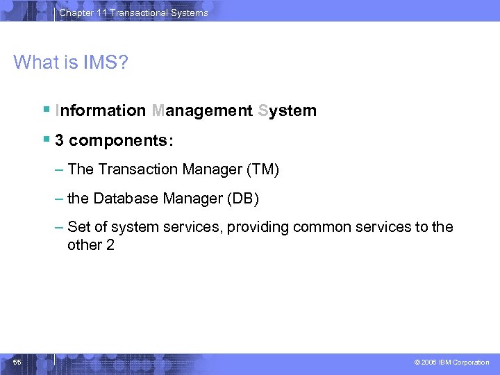 Chapter 11 Transactional Systems What is IMS? § Information Management System § 3 components: