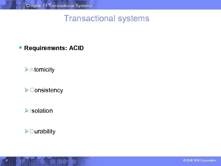 Chapter 11 Transactional Systems Transactional systems § Requirements: ACID Ø Atomicity Ø Consistency Ø