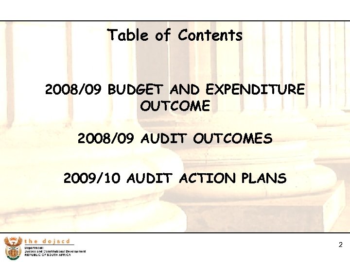 2 Table of Contents 2008/09 BUDGET AND EXPENDITURE OUTCOME 2008/09 AUDIT OUTCOMES 2009/10 AUDIT