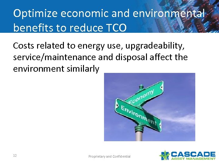 Optimize economic and environmental benefits to reduce TCO Costs related to energy use, upgradeability,