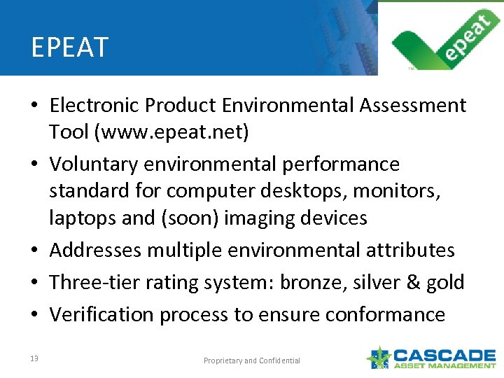 EPEAT • Electronic Product Environmental Assessment Tool (www. epeat. net) • Voluntary environmental performance