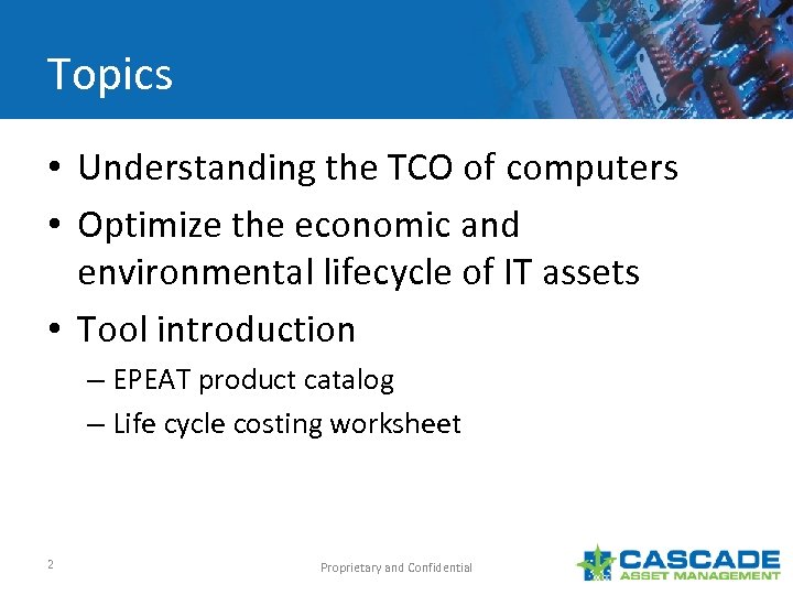 Topics • Understanding the TCO of computers • Optimize the economic and environmental lifecycle