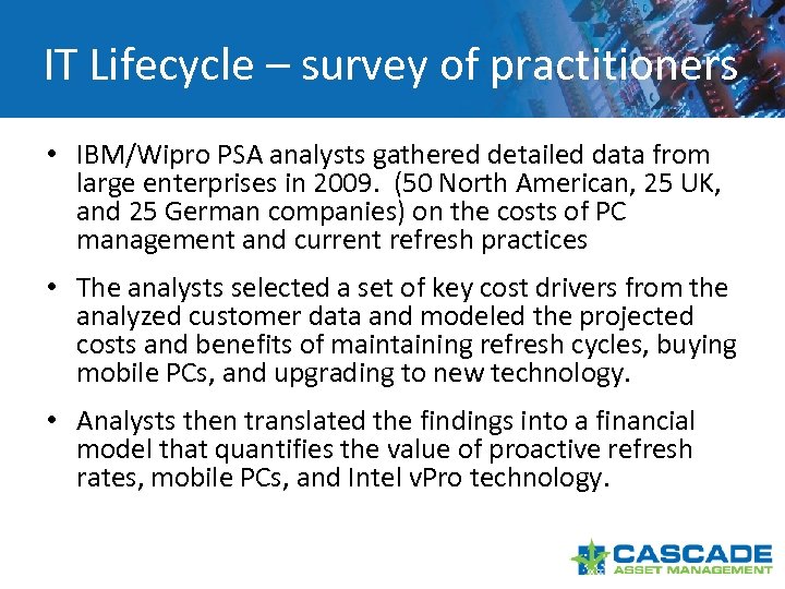 IT Lifecycle – survey of practitioners • IBM/Wipro PSA analysts gathered detailed data from