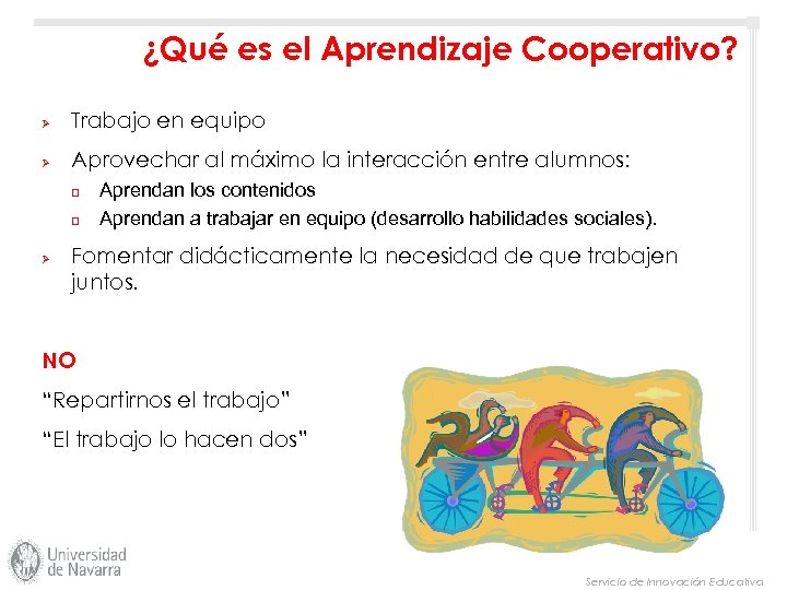 ¿Qué es el Aprendizaje Cooperativo? Ø Trabajo en equipo Ø Aprovechar al máximo la